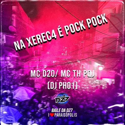 NA XEREC4 É POCK POCK By Club Dz7, MC D20, MC TH PQJ, DJ PH01's cover