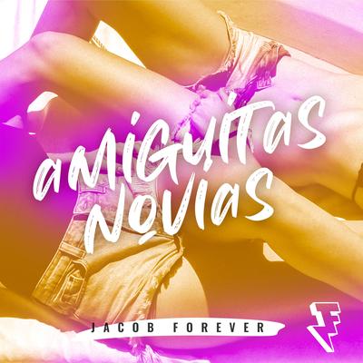 Amiguitas Novias By Jacob Forever's cover