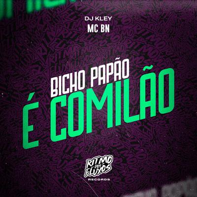 Bicho Papão É Comilão By MC BN, DJ Kley's cover