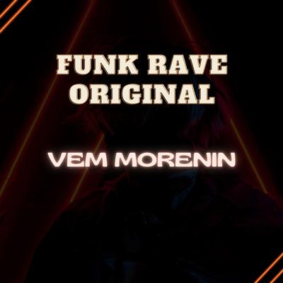 Vem Morenin By FUNK RAVE ORIGINAL's cover