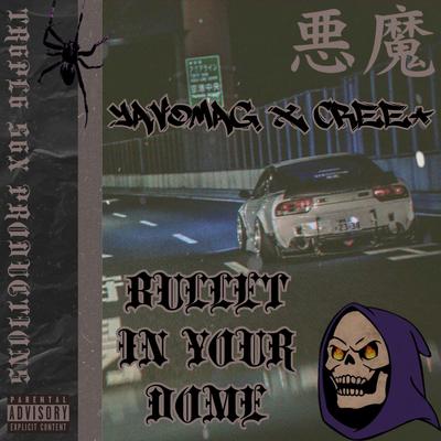 Bullet In Your Dome By Yavomag, Cree+'s cover