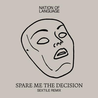 Spare Me the Decision (Sextile Remix) By Nation of Language's cover