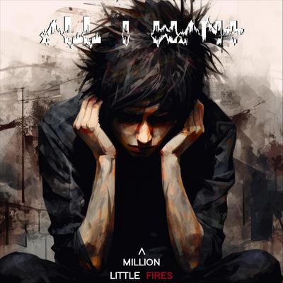 All I Want By A Million Little Fires's cover