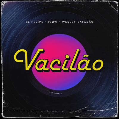 Vacilão By Zé Felipe, Igow, Wesley Safadão's cover