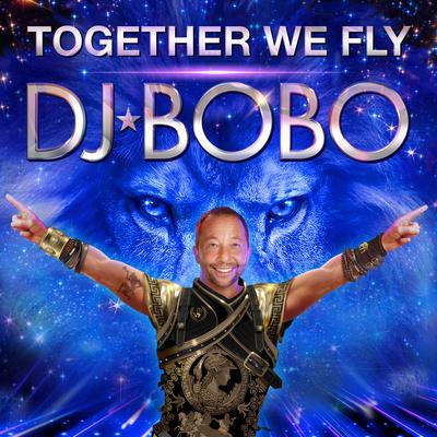 Together We Fly By DJ BoBo's cover