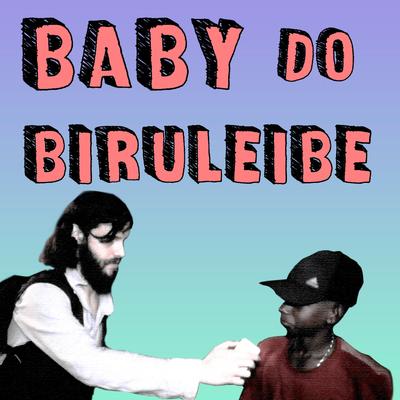 Baby Do Biruleibe's cover