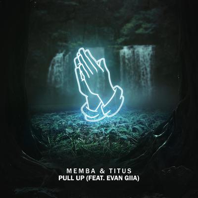 Pull Up By MEMBA, TITUS, Evan Giia's cover