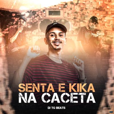 Senta e Kika na Caceta (feat. Mc Vuk Vuk) By DJ TG Beats, Mc Vuk Vuk's cover