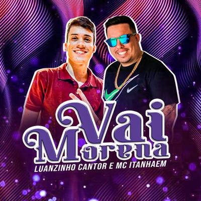 Vai Morena By Mc Itanhaém, Luanzinho Cantor's cover