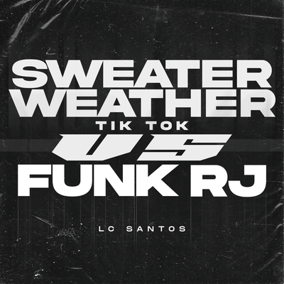 SWEATER WEATHER vs  FUNK RJ By LC Santos's cover
