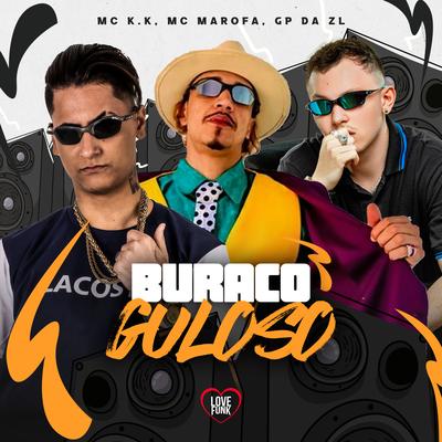 Buraco Guloso By MC K.K, GP DA ZL, MC Marofa's cover