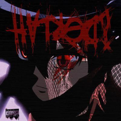 Hatred By SHXDWBLNDNSS's cover