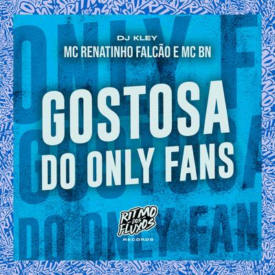 Gostosa do Only Fans By MC Renatinho Falcão, MC BN, DJ Kley's cover