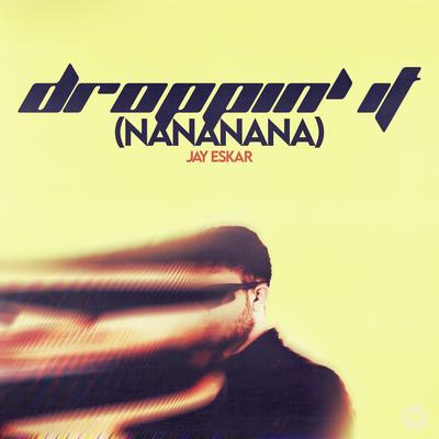 Droppin' It (Nananana)'s cover