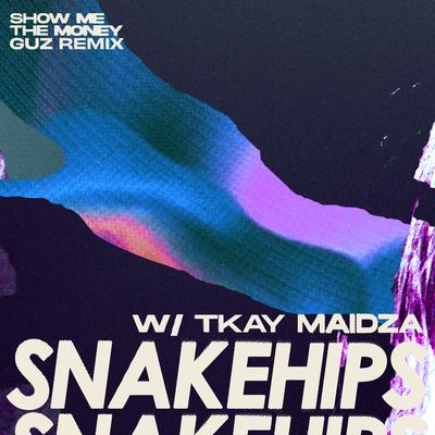 Show Me The Money (feat. Tkay Maidza) [Guz Remix] By Snakehips, Guz, Tkay Maidza's cover