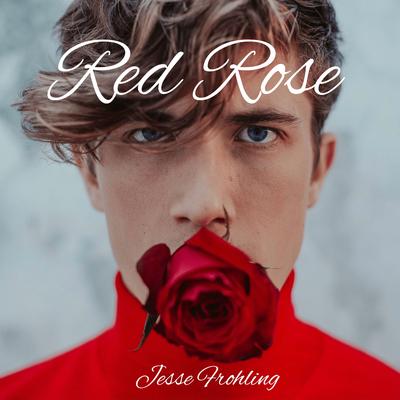 Red Rose By Jesse Frohling's cover