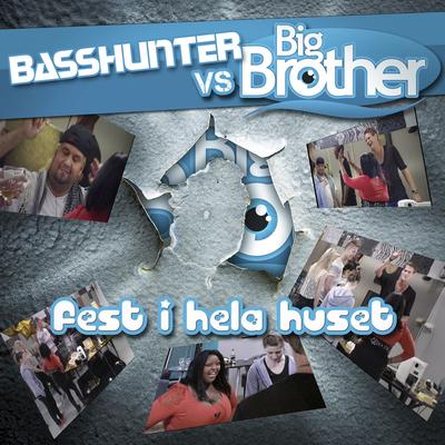 Fest i hela huset (v / s BigBrother) By Basshunter's cover