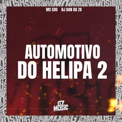 Automotivo do Helipa 2 (feat. MC EDU) (feat. MC EDU) By DJ DAN DA ZO, Mc Edu's cover