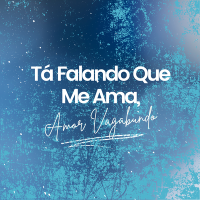 Tá Falando Que Me Ama, Amor de Vagabundo By DJ Nandinho Original's cover