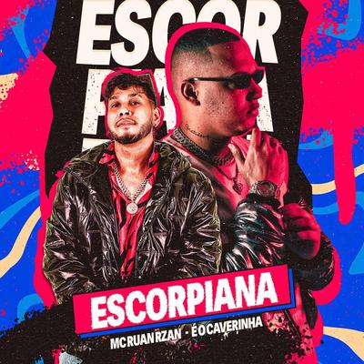 Escorpiana By MC RUAN RZAN, É O CAVERINHA's cover