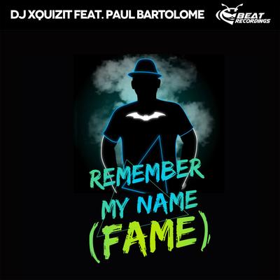Remember My Name (Fame) By DJ Xquizit, Paul Bartolome's cover
