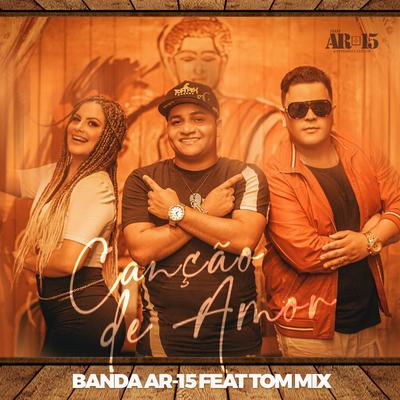 Cançāo de Amor By Banda AR-15, Harrisson Lemos, Dj Tom Mix's cover