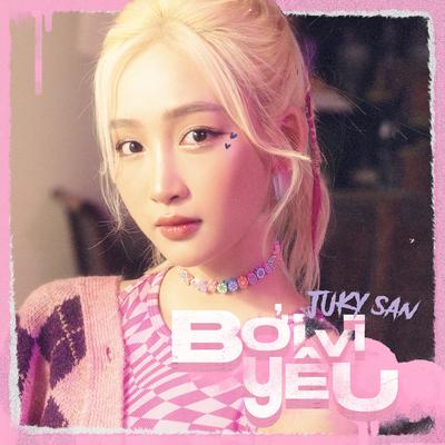 Bởi Vì Yêu By Juky San's cover