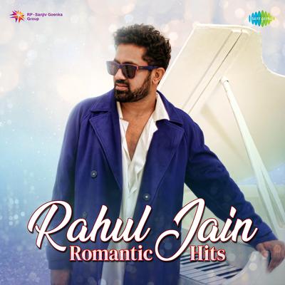 Rahul Jain Romantic Hits's cover