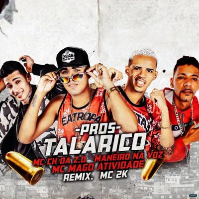 Pros Talarico (feat. Maneiro Na Voz & Mc 2k) (feat. Maneiro Na Voz & Mc 2k) (Remix) By Mc CH Da Z.O, MC Mago Atividade, Maneiro na Voz, Mc 2k's cover