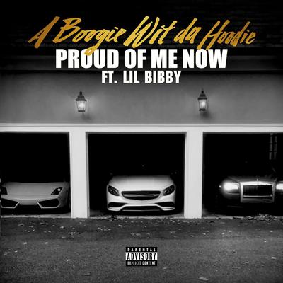 Proud of Me Now (feat. Lil Bibby) By A Boogie Wit da Hoodie, Lil Bibby's cover