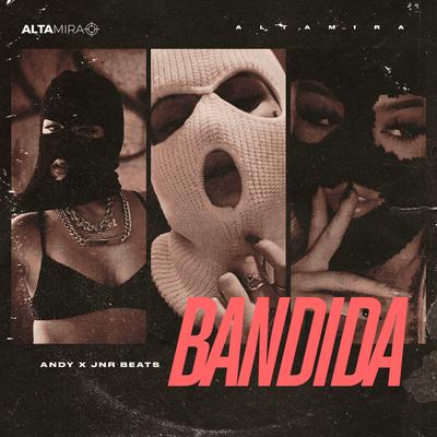 Bandida By Andy, JnrBeats, Altamira's cover