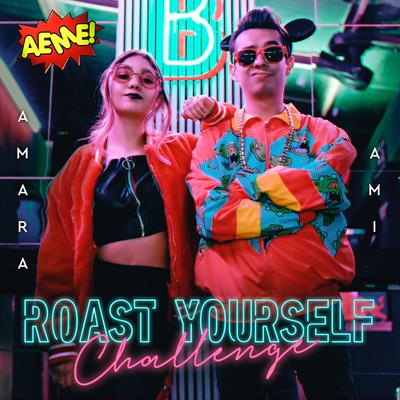 Roast Yourself Challenge AEME! By Ami Rodriguezz, Amara's cover