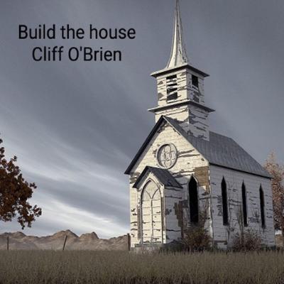 Build the house By Cliff O'Brien's cover