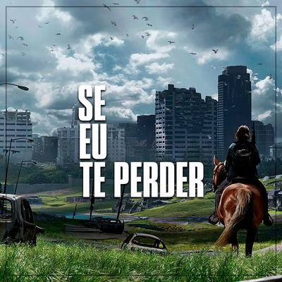 Se Eu Te Perder (The Last Of Us 2)'s cover