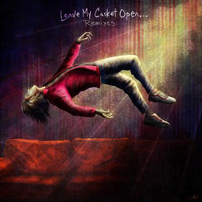 Leave My Casket Open... (Remixes)'s cover