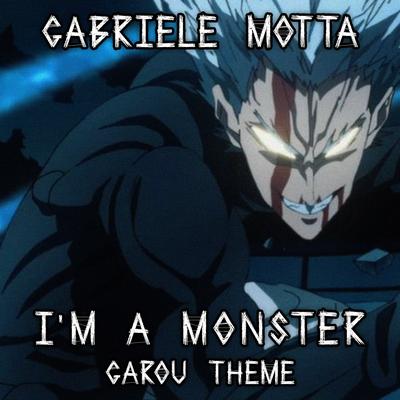 I'm a Monster (Garou Theme) (From "One Punch Man")'s cover