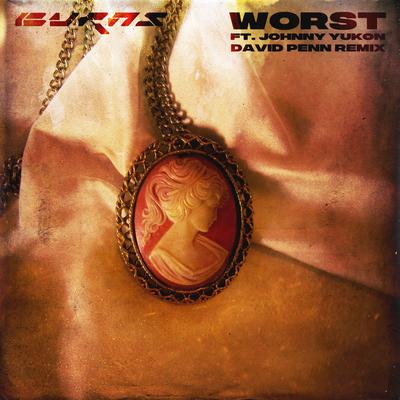 Worst (feat. Johnny Yukon) (David Penn Remix)'s cover