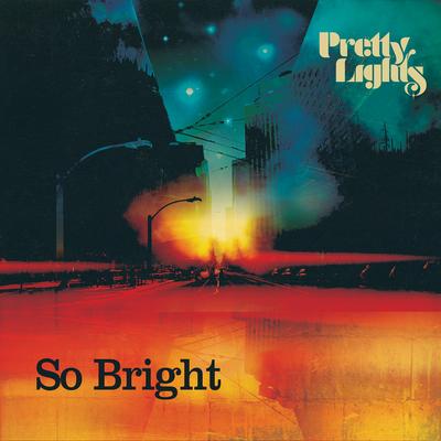 So Bright By Pretty Lights's cover