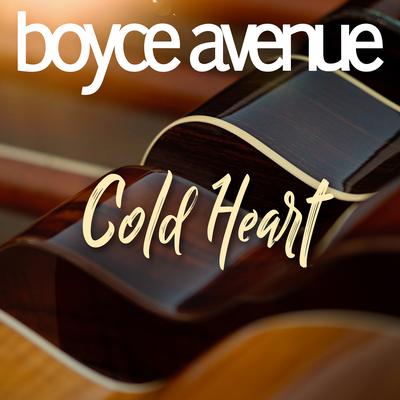 Cold Heart By Boyce Avenue's cover