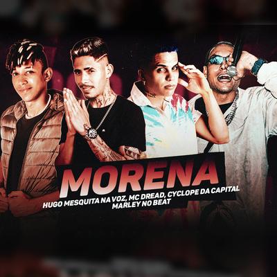 Morena By hugo mesquita, MC Dread, MC CYCLOPE DA CAPITAL, Marley no Beat's cover