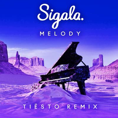 Melody (Tiësto Remix) By Sigala_CN, Tiësto's cover