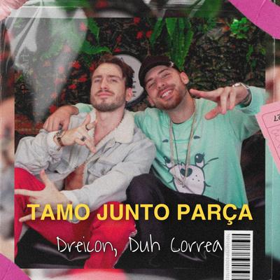 Tamo Junto Parça By Dreicon, Duh Corrêa's cover