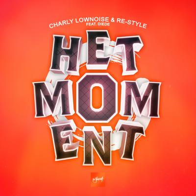 Het Moment (feat. Diede) By Charly Lownoise, Re-Style, Diede's cover
