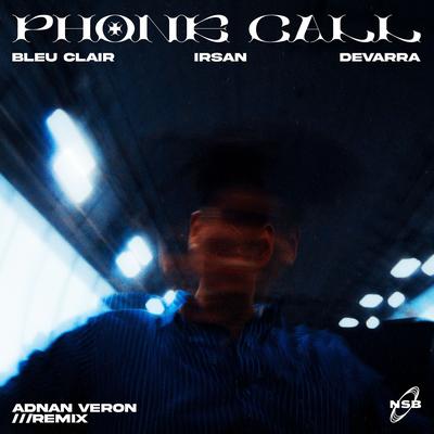 Phone Call (Adnan Veron Remix) By Bleu Clair, Irsan, Devarra's cover