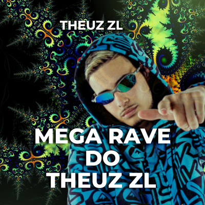 MEGA RAVE DO THEUZ ZL By THEUZ ZL, Mc RD, FLUXOS SP's cover