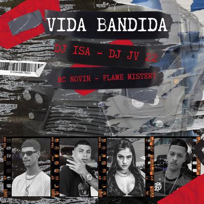 Vida Bandida By Dj Jv 22, DJ Isa, Flame Mistery, Mc Novin Na Voz's cover