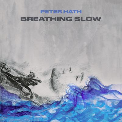 Breathing Slow By Peter Hath's cover