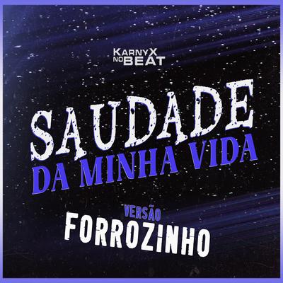 Saudade da minha vida Versão Forrozinho By KarnyX no Beat's cover