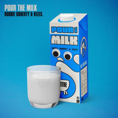 Pour the Milk By Robbie Doherty, Keees.'s cover