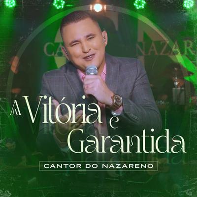 A Vitória É Garantida By Cantor do Nazareno's cover